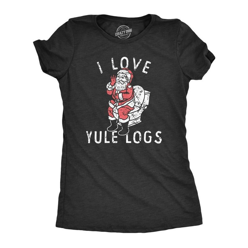 Womens I Love Yule Logs T Shirt Funny Xmas Santa Claus Pooping Joke Tee For Ladies Funny Womens T Shirts Cute Slimming Top Comfortable Soft Womenswear Christmas T Shirt for Women Funny Funny Adult Black -