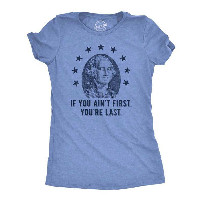 Womens If You Aint First Youre Last T Shirt Funny George Washington President Graphic Tee For Ladies Funny Womens T Shirts Cute Slimming Top Comfortable Soft Womenswear Funny Patriotic Top Women's Light Blue