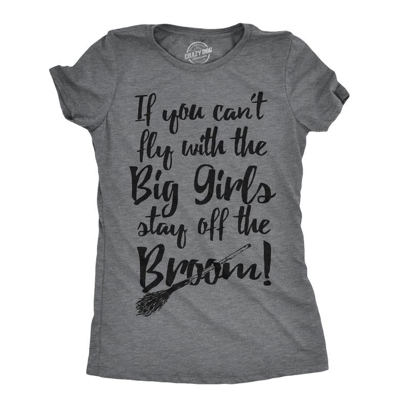 Womens If You Cant Fly With The Big Girls Stay Off The Broom Funny Witch T Shirt Funny Womens T Shirts Cute Slimming Top Comfortable Soft Womenswear Halloween Tops for Women Women's Novelty Tees Dark Grey