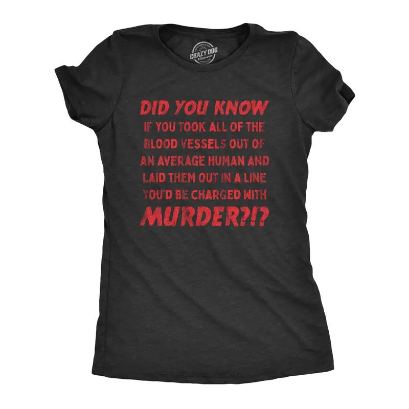 Womens If You Took All Of The Blood Vessels Out Of A Human You'd Be Charged With Murder T Shirt Funny Womens T Shirts Cute Slimming Top Comfortable Soft Womenswear Halloween Tops for Women Women's Black