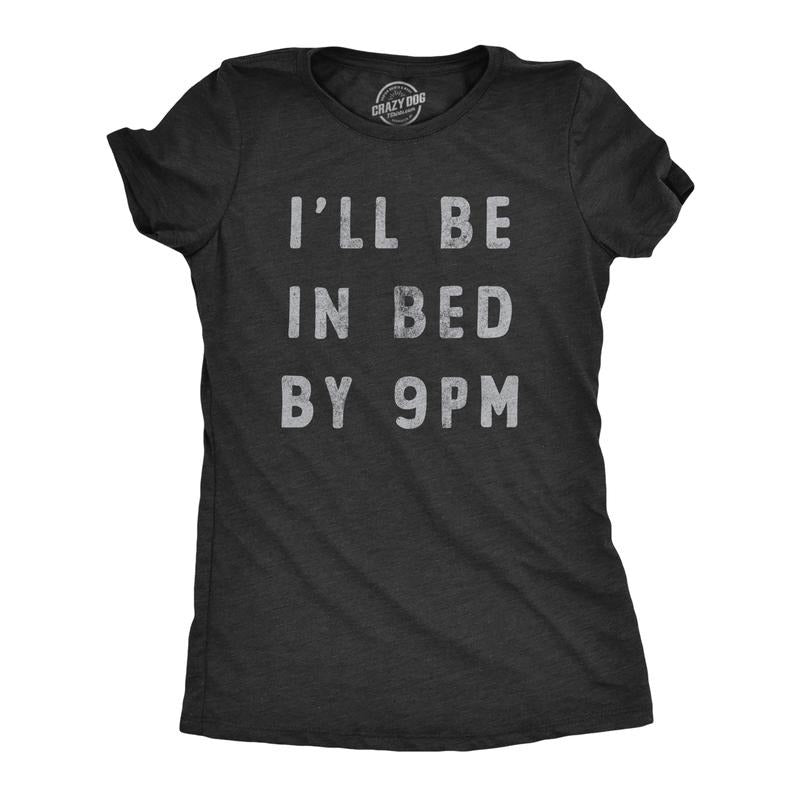 Womens Ill Be In Bed By 9 PM T Shirt Funny Early Sleepy Party For Ladies Funny Womens T Shirts Cute Slimming Top Comfortable Soft Womenswear Funny Sarcastic Top Women's Novelty Tees Black -
