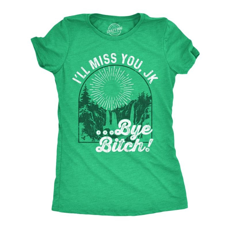 Womens Ill Miss You JK Bye Bitch Funny T Shirts Sarcastic Graphic Tee For Ladies Funny Womens T Shirts Cute Slimming Top Comfortable Soft Womenswear Funny Sarcastic Top Women's Novelty Tees Green -