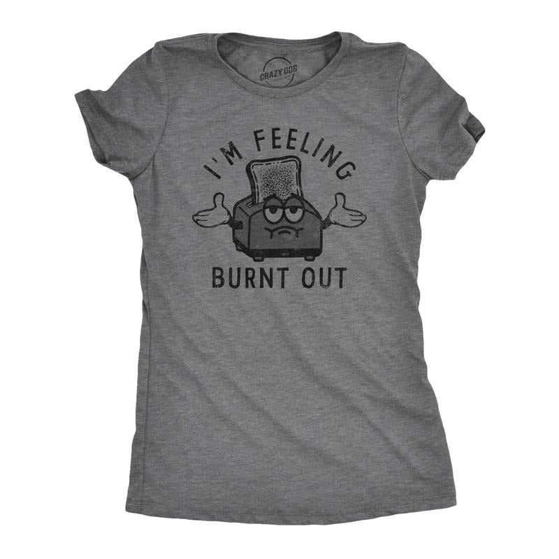 Womens Im Feeling Burnt Out T Shirt Funny Burned Toast Exhausted Toaster Joke Tee For Ladies Funny Womens T Shirts Cute Slimming Top Comfortable Soft Womenswear Sarcastic T Shirt for Women Funny Food Dark Grey
