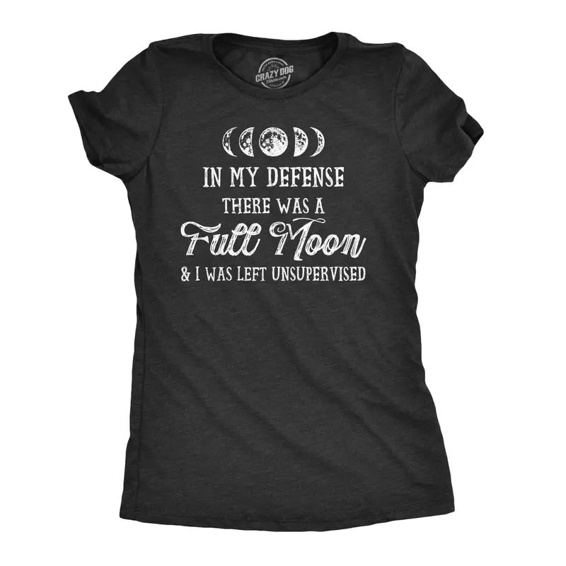 Womens In My Defense There Was A Full Moon And I Was Left Unsupervised T Shirt Funny Womens T Shirts Cute Slimming Top Comfortable Soft Womenswear Halloween Tops for Women Women's Novelty Tees Black
