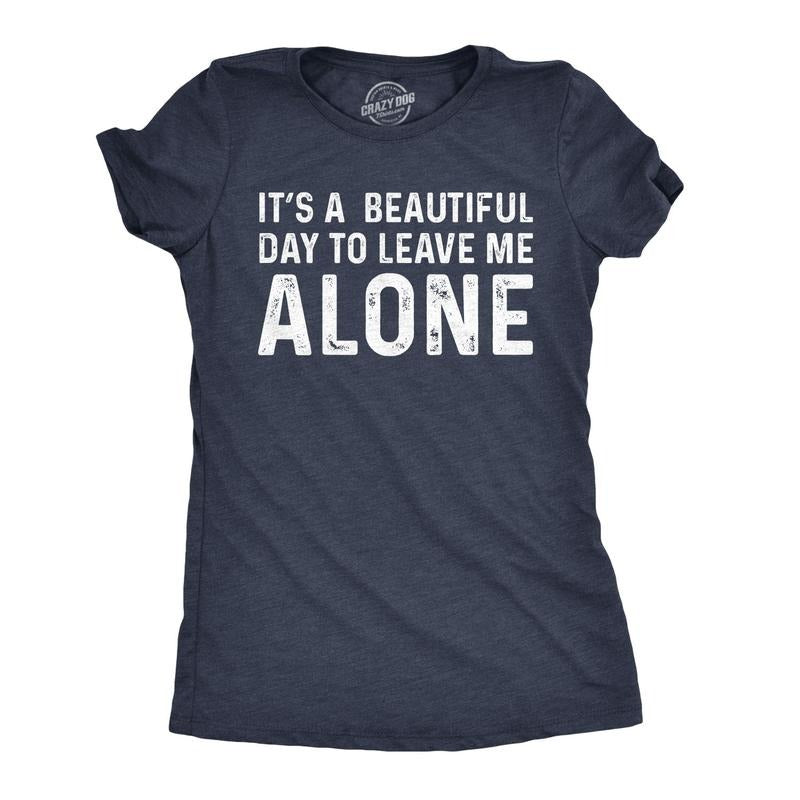 Womens Its A Beautiful Day to Leave Me Alone T shirt Funny Sarcastic Humor Tee Funny Womens T Shirts Cute Slimming Top Comfortable Soft Navy