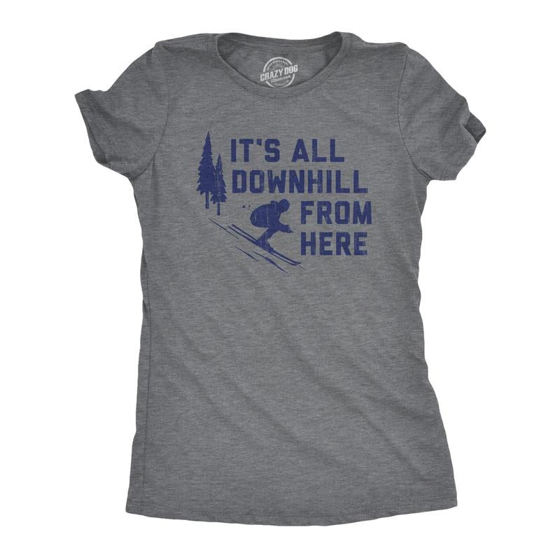 Womens Its All Downhill From Here T Shirt Funny Skiiing Joke Tee For Ladies Funny Womens T Shirts Cute Slimming Top Comfortable Soft Womenswear Funny Sarcastic Top Women's Novelty Tees Dark Grey
