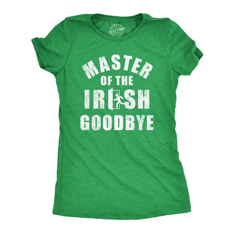 Womens Master Of The Irish Goodbye T Shirt Funny Ditching Leaving Joke Tee For Ladies Funny Womens T Shirts Cute Slimming Top Comfortable Soft Womenswear Funny Sarcastic Top Women's Novelty Tees Green -