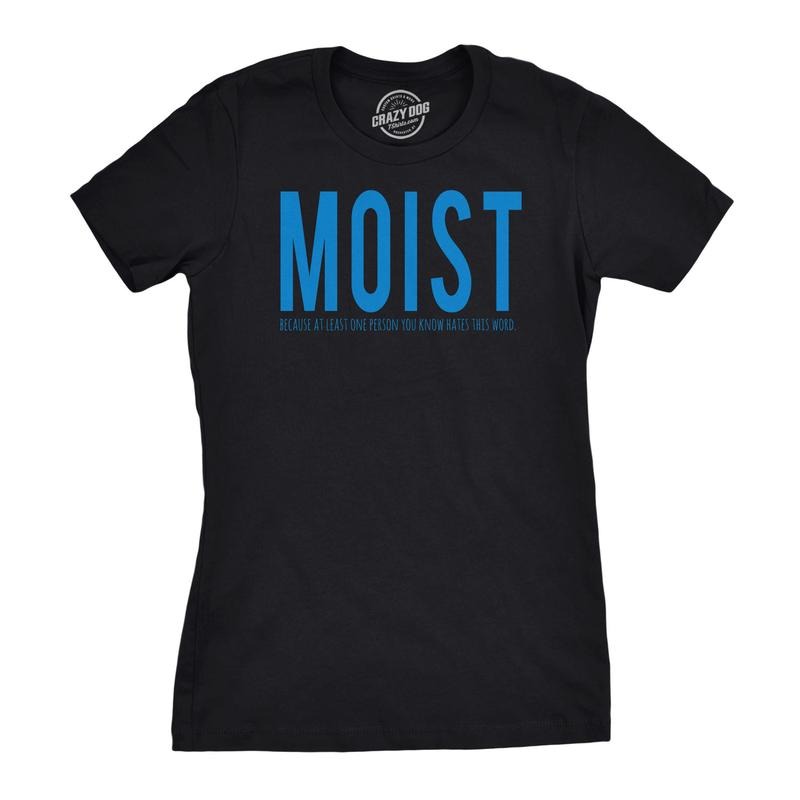 Womens Moist Because Someone Hates This Word Funny T shirt for Ladies Funny Womens T Shirts Cute Slimming Top Comfortable Soft Womenswear Saint Patrick's Day Tops for Women Women's Novelty Tees Black -