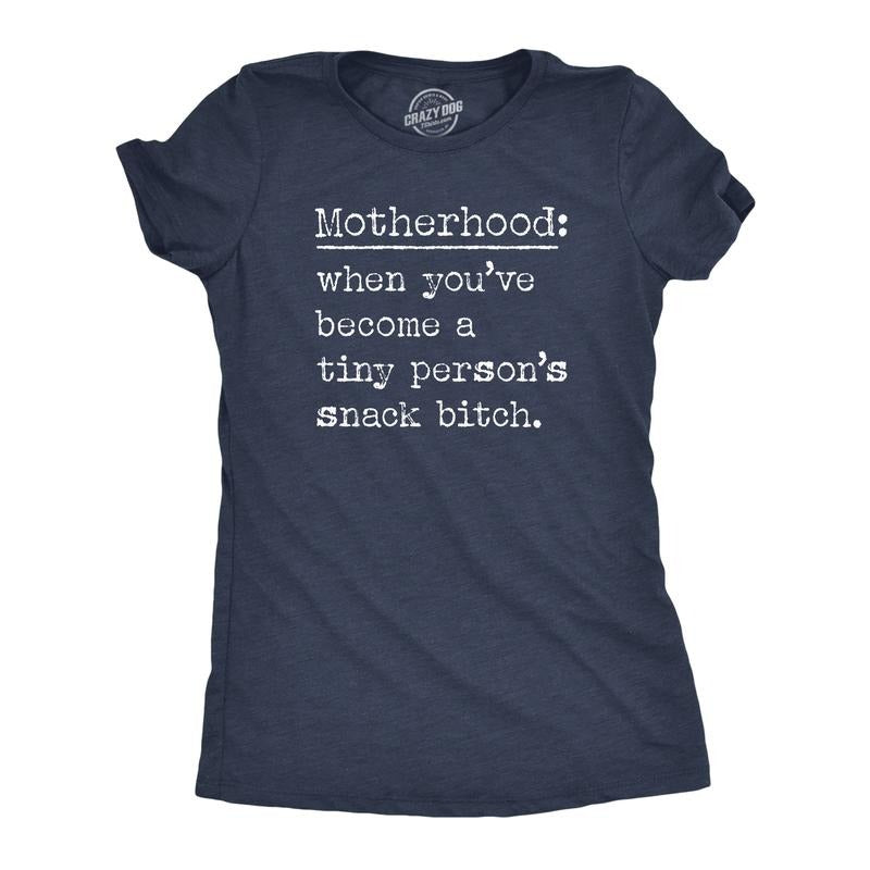 Womens Motherhood When Youve Become A Tiny Persons Snack Bitch T Shirt Funny Mothers Day Gift Tee Funny Womens T Shirts Cute Slimming Top Comfortable Soft Womenswear Mother's Day Tops for Women Funny Navy -