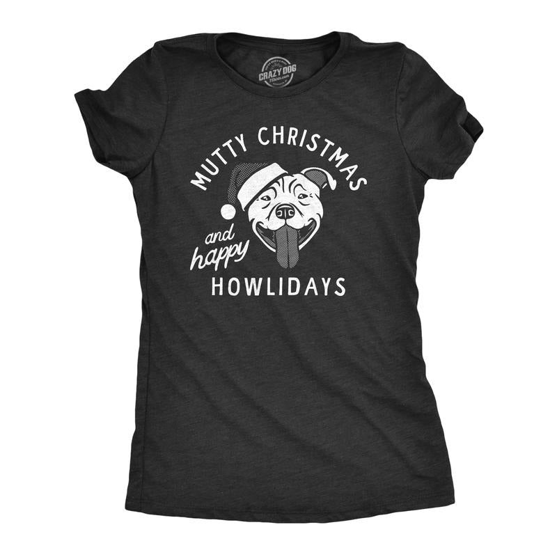 Womens Mutty Christmas and Happy Howlidays T Shirt Funny Xmas Puppy Pet Lovers Tee for Ladies Funny Womens T Shirts Cute Slimming Top Black -