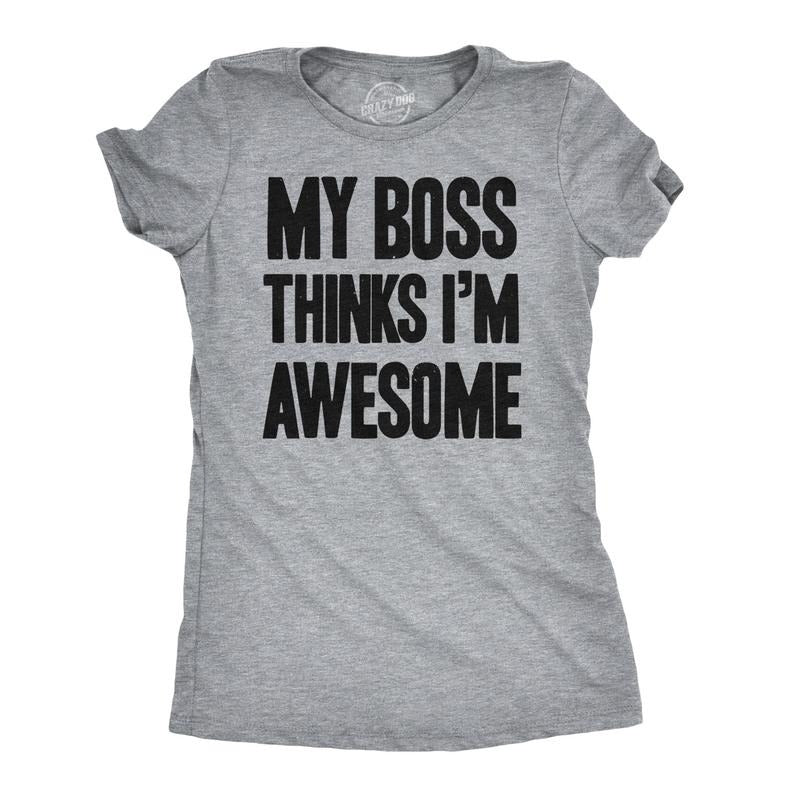 Womens My Boss Thinks Im Awesome T Shirt Funny Employee Manager Job Tee Funny Womens T Shirts Cute Slimming Top Comfortable Soft Womenswear Funny Office Top Women's Novelty Tees Light Grey