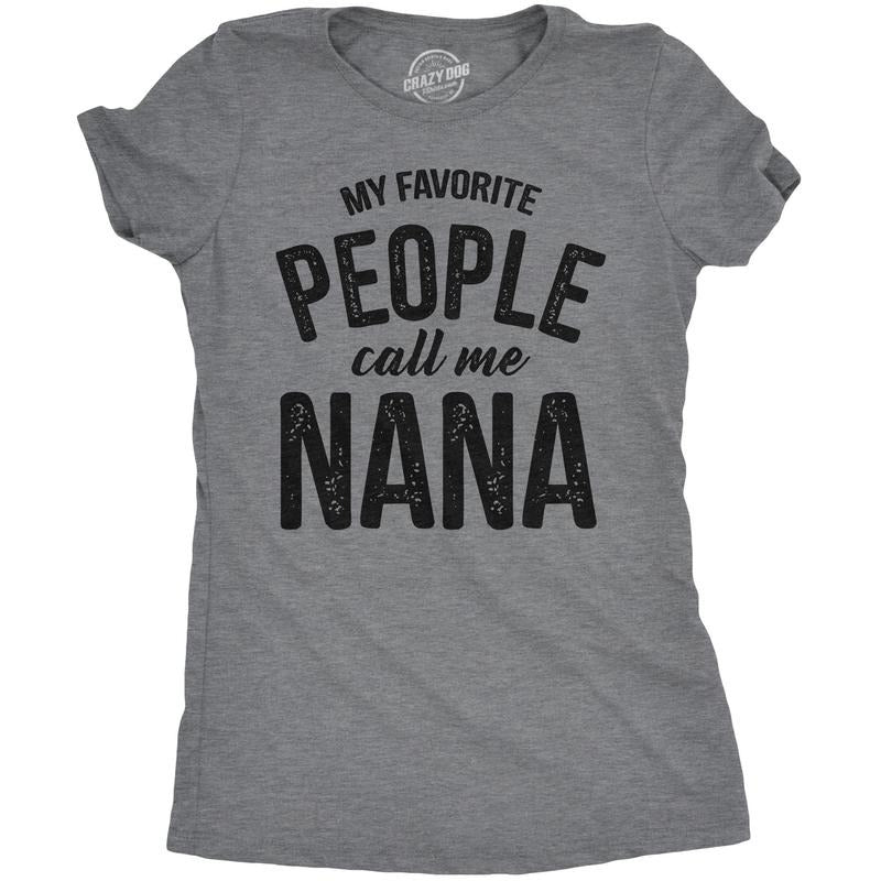 Womens My Favorite People Call Me Nana T shirt Funny Mothers Day Grandma Gift Funny Womens T Shirts Cute Slimming Top Comfortable Soft Womenswear Mother's Day Tops for Women Funny Grandma Top Women's Dark Grey
