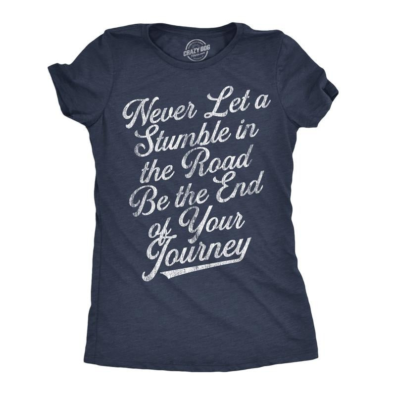 Womens Never Let A Stumble In The Road Be The End Of Your Journey Graphic Tee For Ladies Funny Womens T Shirts Cute Slimming Top Comfortable Soft Womenswear Funny Motivational Top Women's Novelty Tees Navy -