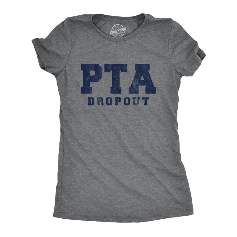 Womens PTA Drop Out T Shirt Funny Parenting Adulting Parent Teacher Association Graphic Tee Funny Womens T Shirts Cute Slimming Top Comfortable Soft Womenswear Funny Teacher Top Women's Novelty Tees Dark Grey