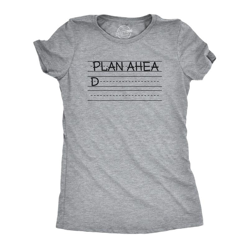Womens Plan Ahead T Shirt Funny Writing Practice Joke Tee For Ladies Funny Womens T Shirts Cute Slimming Top Comfortable Soft Womenswear Funny Sarcastic Top Women's Novelty Tees Light Grey