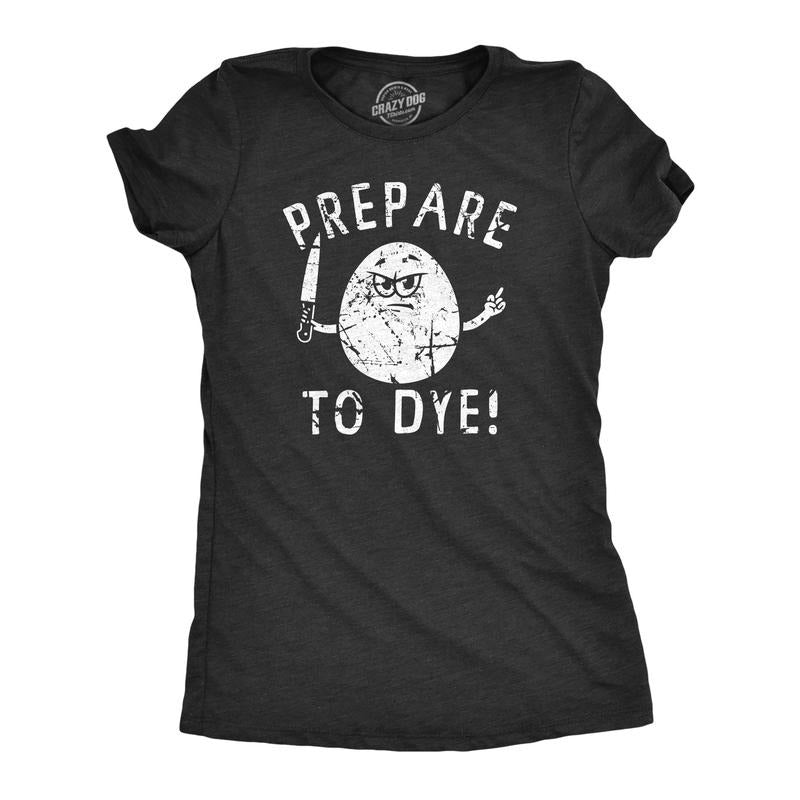 Womens Prepare To Dye T Shirt Funny Easter Sunday Dyeing Eggs Threat Tee For Ladies Funny Womens T Shirts Cute Slimming Top Comfortable Soft Womenswear Easter Tops for Women Funny Sarcastic Top Black -