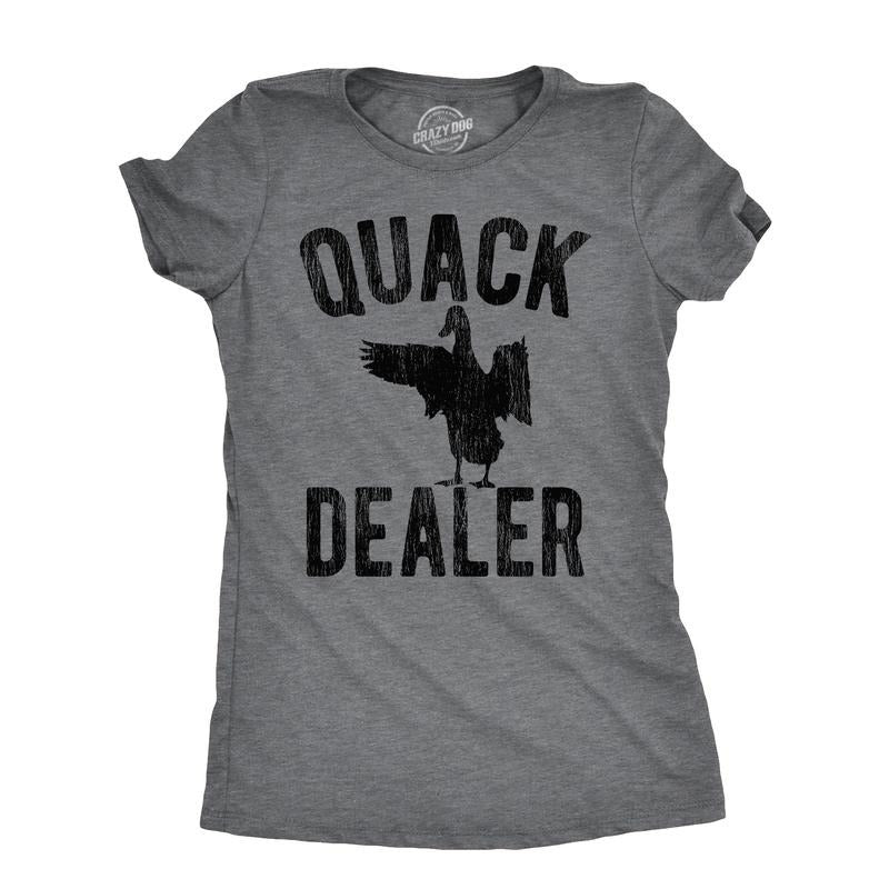 Womens Quack Dealer T Shirt Funny Duck Hunter Drug Joke Tee for Ladies Funny Womens T Shirts Cute Slimming Top Comfortable Soft Dark Grey