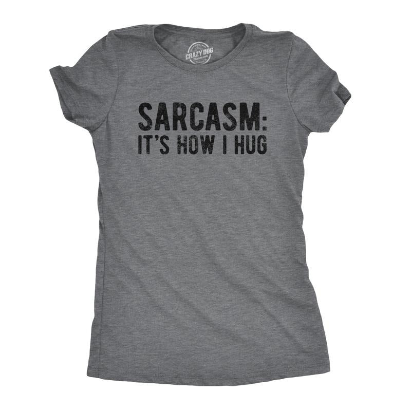 Womens Sarcasm Its How I Hug T Shirt Funny Introvert Loner Sarcastic Novelty Tee Funny Womens T Shirts Cute Slimming Top Comfortable Soft Womenswear Sarcastic Tops for Women Funny Introvert Top Dark Grey