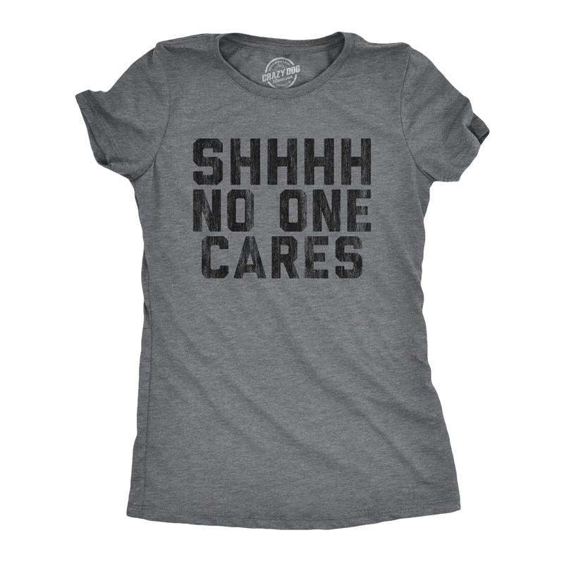 Womens Shhhh No One Cares T Shirt Rude Sarcastic Insult Quote Funny Saying Graphic Tee Funny Womens T Shirts Cute Slimming Top Comfortable Soft Womenswear Funny Sarcastic Top Women's Novelty Tees Dark Grey