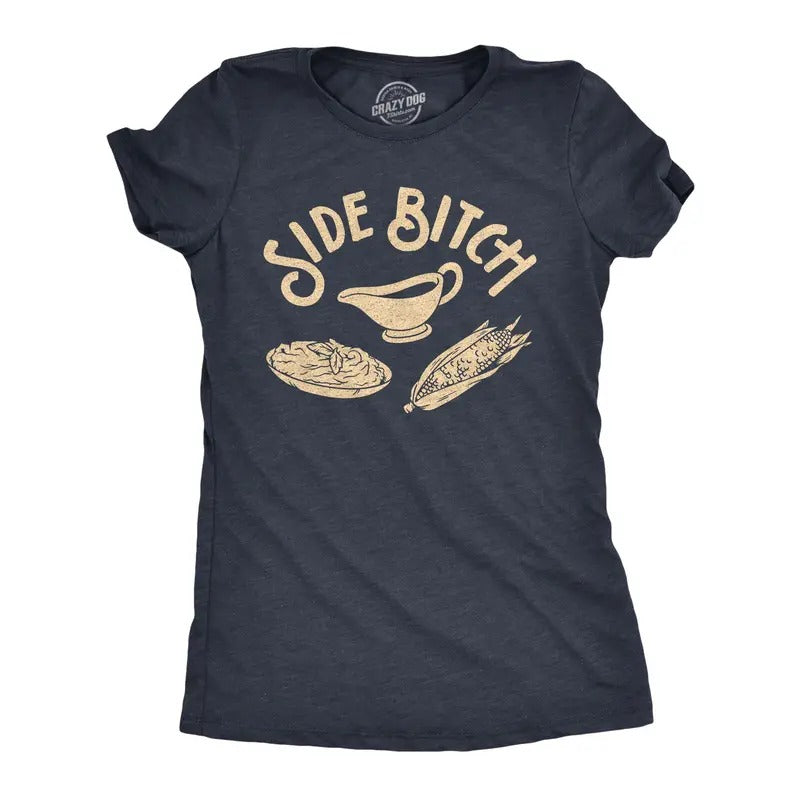 Womens Side Bitch T Shirt Funny Thanksgiving Dinner Sides Gravy Corn Mashed Potatoes Graphic Tee Funny Womens T Shirts Cute Slimming Top Comfortable Soft Womenswear Thanksgiving Tops for Women Funny Navy