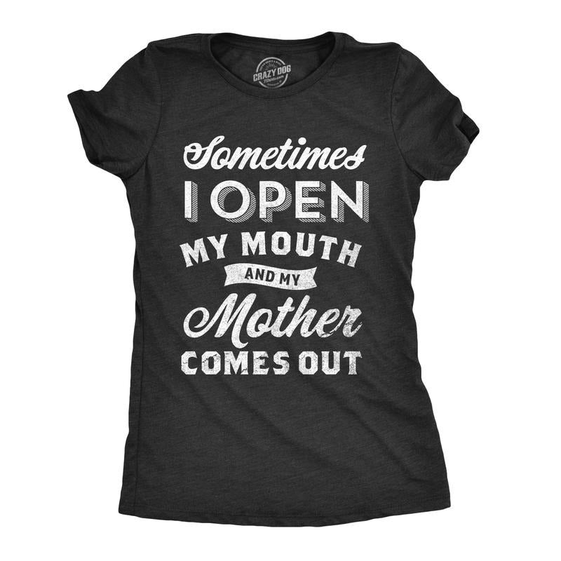 Womens Sometimes I Open My Mouth and My Mother Comes Out T Shirt Funny Daughter Tee Funny Womens T Shirts Cute Slimming Top Comfortable Black
