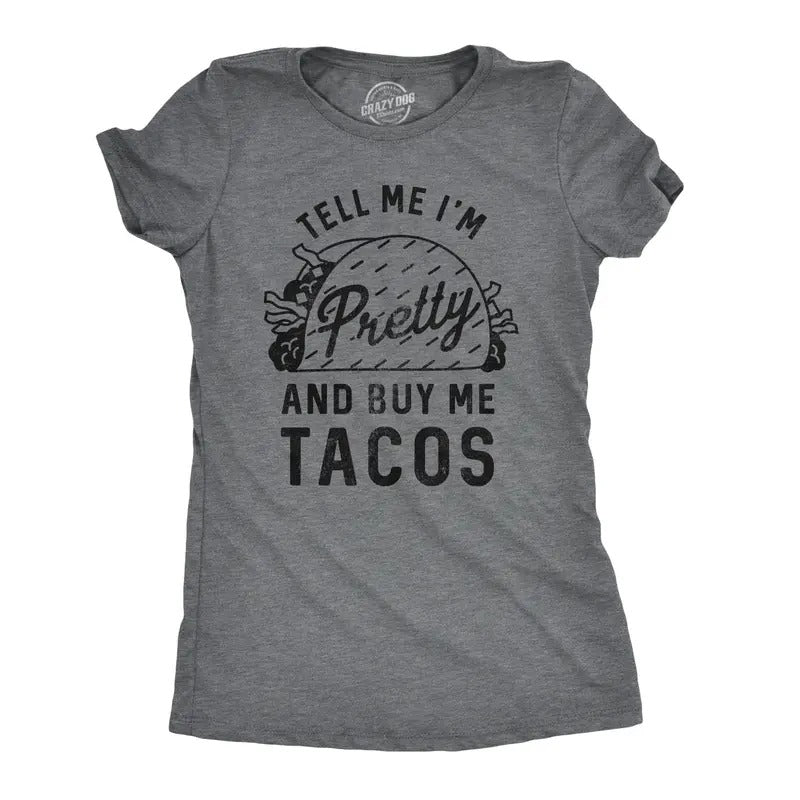 Womens Tell Me Im Pretty And Buy Me Tacos T Shirt Funny Tee Funny Womens T Shirts Cute Slimming Top Comfortable Soft Womenswear Cinco De Mayo Tops for Women Funny Food Top Women's Novelty Tees Dark Grey