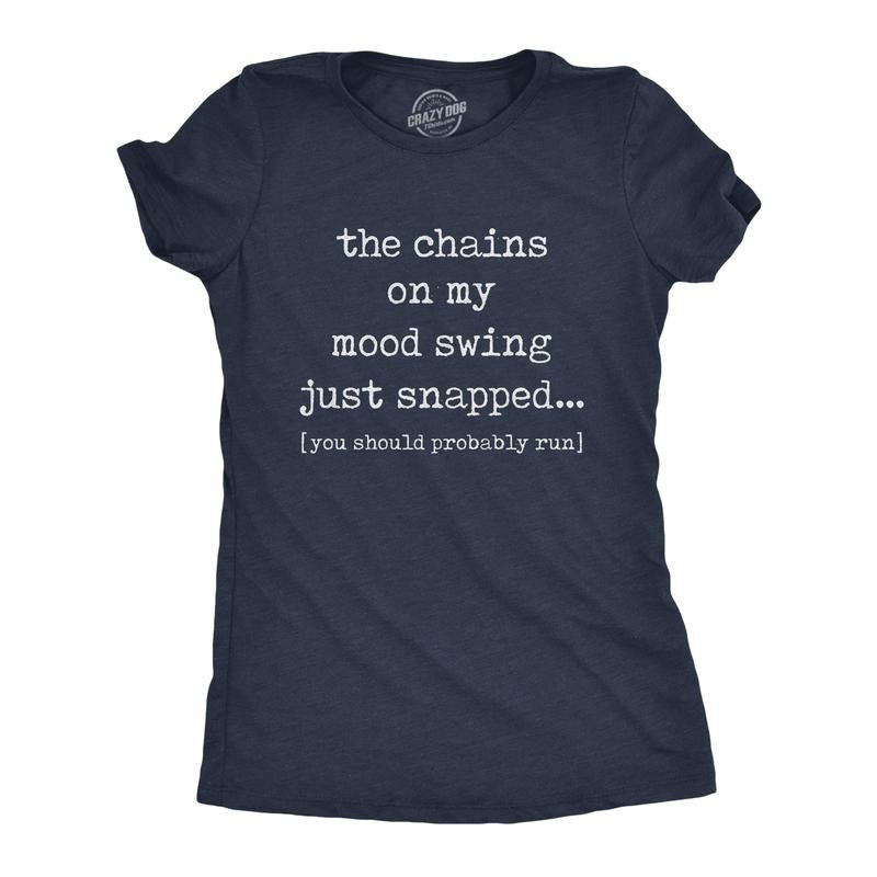 Womens The Chains On My Mood Swing Just Snapped T Shirt Funny Angry Sassy Sarcastic Novelty Tee Funny Womens T Shirts Cute Slimming Top Comfortable Soft Womenswear Funny Sarcastic Top Women's Novelty Navy