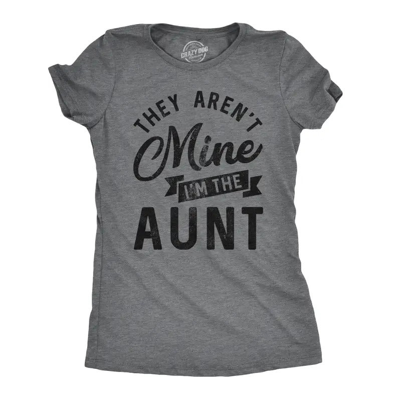 Womens They Arent Mine Im The Aunt T Shirt Funny Niece Nephew Tee Funny Womens T Shirts Cute Slimming Top Comfortable Soft Womenswear Funny Aunt Top Women's Novelty Tees Dark Grey