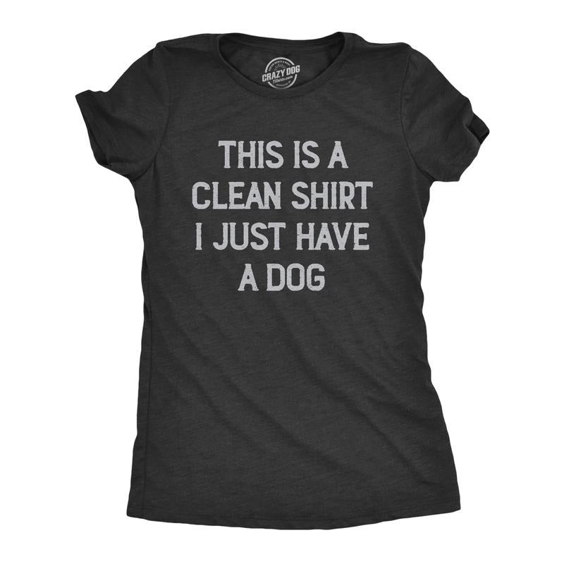 Womens This Is A Clean Shirt I Just Have A Dog Funny Puppy Pet Hair Joke Tee For Ladies Funny Womens T Shirts Cute Slimming Top Comfortable Soft Womenswear Sarcastic T Shirt for Women Funny Dog T Black -