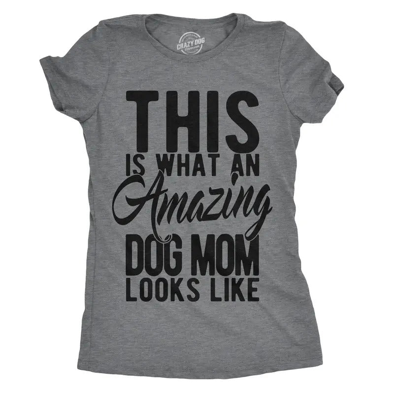 Womens This Is What An Amazing Dog Mom Looks Like T Shirt Funy Mothers Day Tee Funny Womens T Shirts Cute Slimming Top Comfortable Soft Womenswear Mother's Day Tops for Women Funny Dog Top Women's Dark Grey