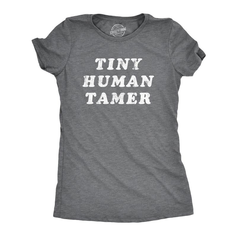 Womens Tiny Human Tamer T Shirt Funny Parenting Baby Children Joke Tee For Ladies Funny Womens T Shirts Cute Slimming Top Comfortable Soft Womenswear Funny Sarcastic Top Women's Novelty Tees Dark Grey