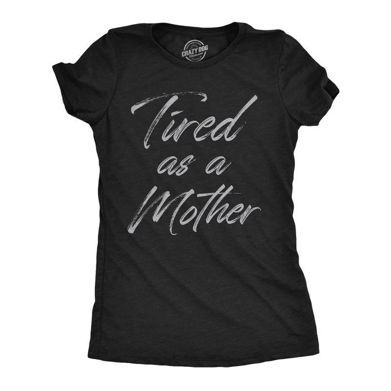 Womens Tired As A Mother Funny T Shirt Mothers Day Gift Tee for Ladies Funny Womens T Shirts Cute Slimming Top Comfortable Soft Womenswear Mother's Day Tops for Women Funny Sarcastic Top Women's Black -
