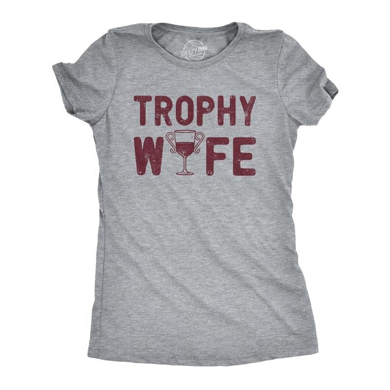 Womens Trophy Wife T Shirt Funny Sarcastic Wine Lovers Graphic Novelty Tee For Ladies Funny Womens T Shirts Cute Slimming Top Comfortable Soft Womenswear Proposal Tops for Women Funny Wine Top Women's Light Grey