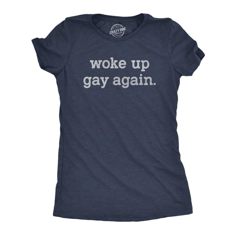Womens Woke Up Gay Again T Shirt Funny Queer Lesbian Sexuality Joke Tee for Ladies Funny Womens T Shirts Cute Slimming Top Comfortable Soft Womenswear Funny Sarcastic Top Women's Novelty Tees Navy - GAY
