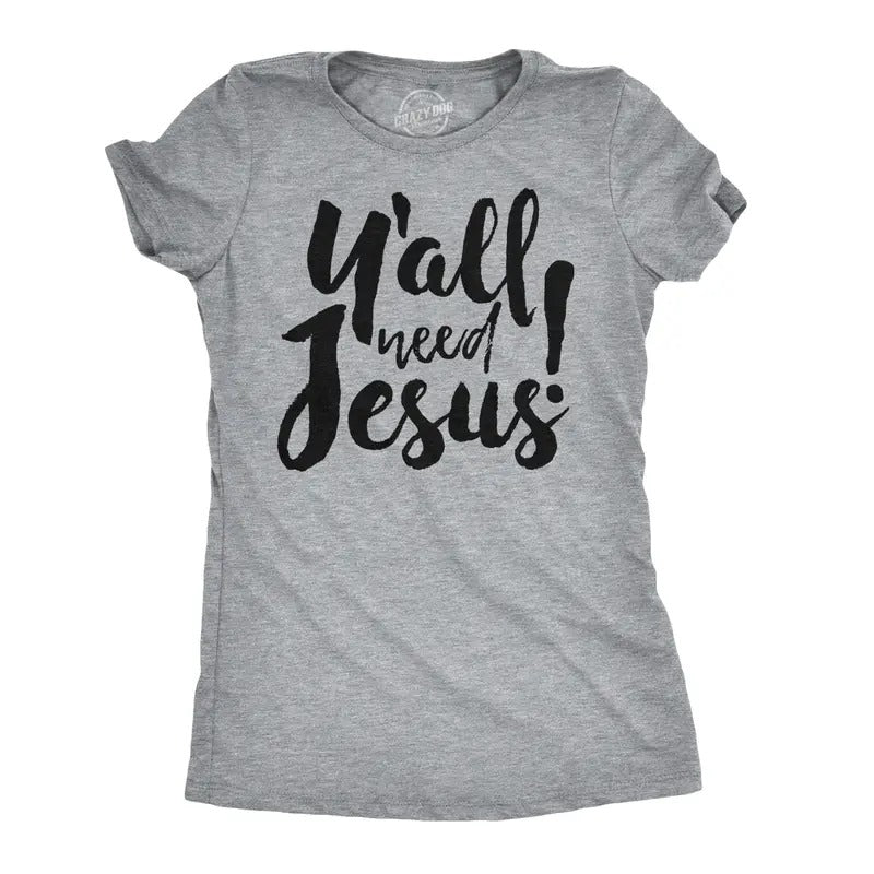 Womens Y'all Need Jesus Funny Religious Faith Christian Church Saying Jesus Cool Funny Womens T Shirts Cute Slimming Top Comfortable Light Grey