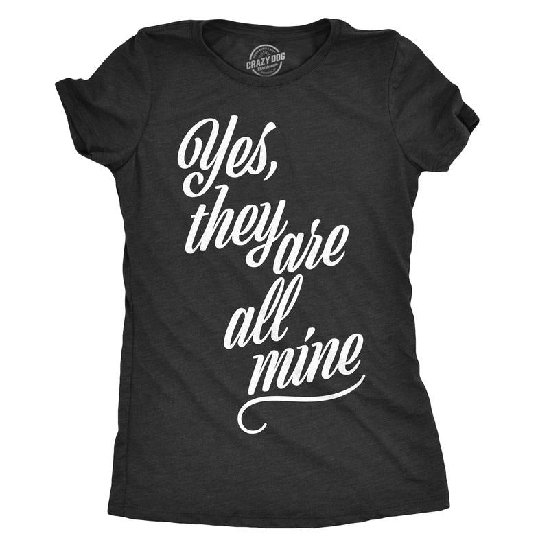 Womens Yes They Are All Mine T Shirt Funny Parenting Mothers Day Tee For Ladies Funny Womens T Shirts Cute Slimming Top Comfortable Soft Womenswear Mother's Day Tops for Women Women's Novelty Tees Black
