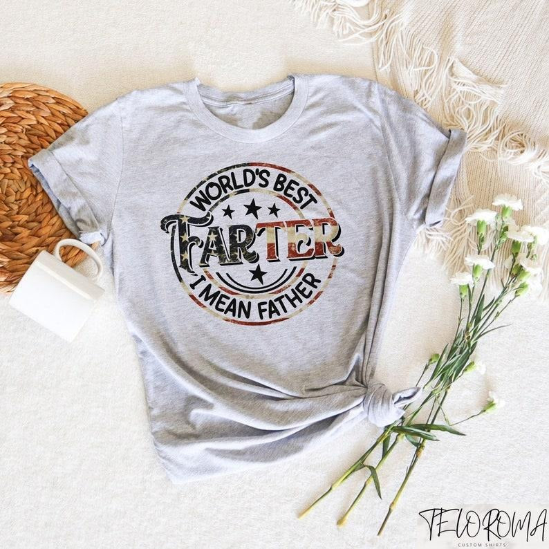 World's Best Farter I Mean Father Shirt, Farter Dad Shirt, Funny Dad T-Shirt, Dad Sweatshirt, Custom Dad Tee, Personalized Gift For Dad