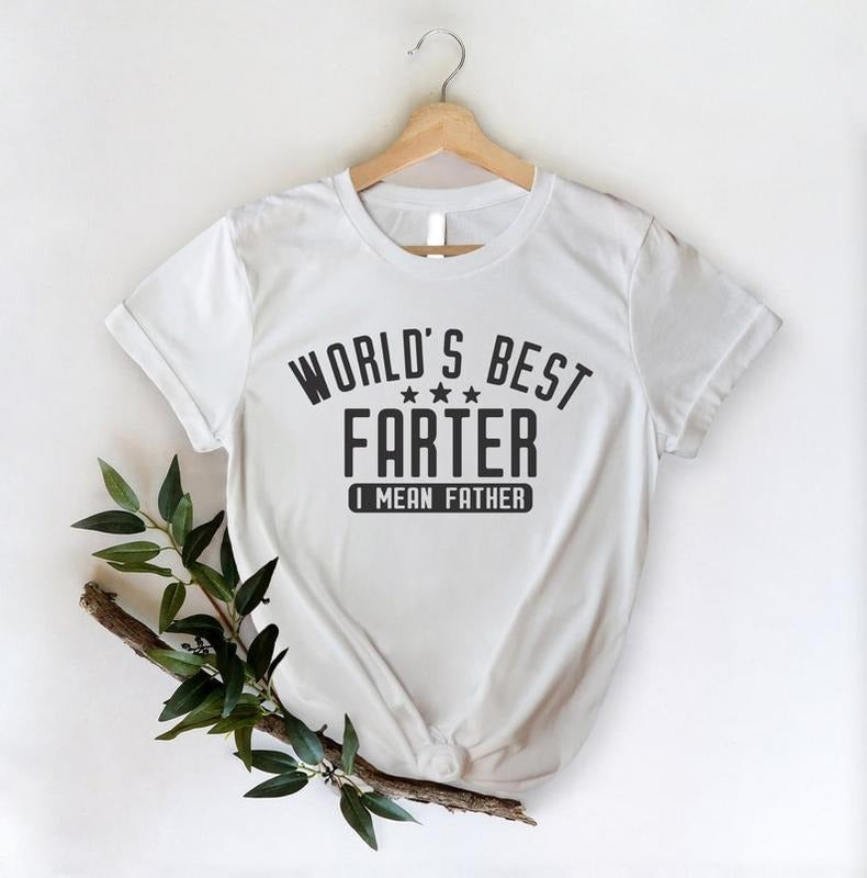 World's Best Farter I Mean Father Shirt, Funny Dad Shirt, Dad Shirt,Fathers Day Shirt,Husband Gift,Dad gift,Fathers Day Gift,Fathers Day Hoodie, T-shirt and sweater