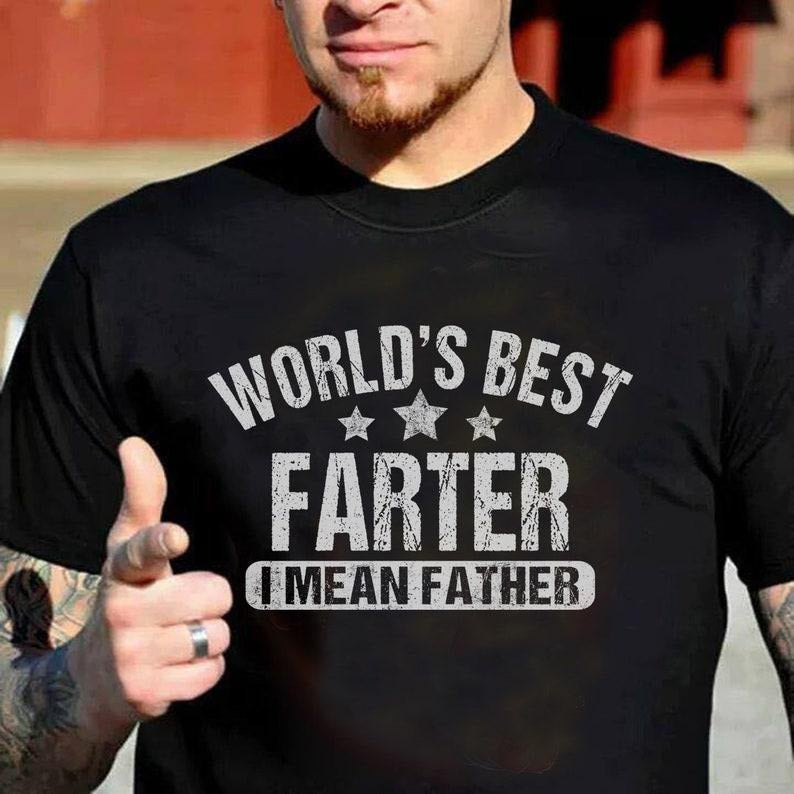 World's Best Farter I Mean Father Tee, Funny Dad Shirt , Father's Day Gift, Husband Shirt, Dad gift, Dad Shirt, Funny Father's Day Hoodie, T-shirt and sweater