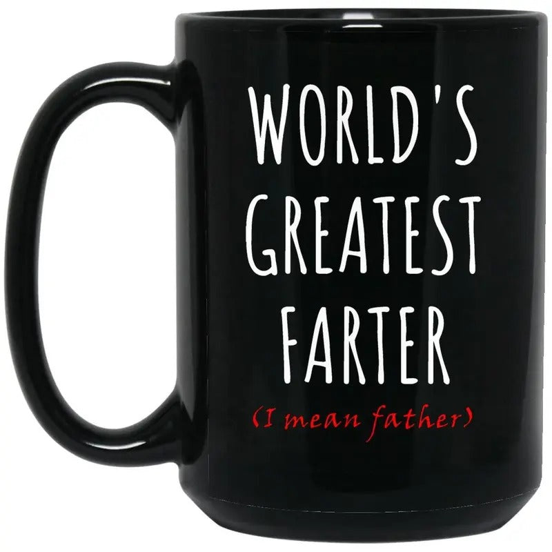 World's Farter...I Mean Father Mug, Funny Dad Mug, Fathers Day Gift, Dad Coffee Mug, Dad Gift, Cool Father Mug, Novelty Coffee Mug, Gifts For Men Him, 11 15oz Ceramic Cup, Funny Gifts For Men