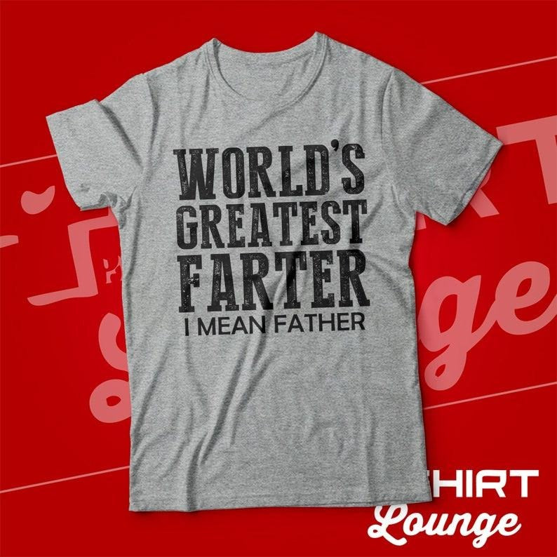Worlds Greatest Farter I Mean Father TShirt, Funny Fathers Day Present, Gift , Best Farter Tee, Clothing Hoodie, T-shirt and sweater