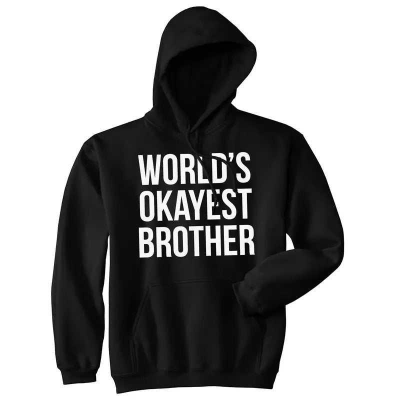 Worlds Okayest Brother Sweatshirt Funny Shirts Big Brother Sister Gift Hoodie Funny Hoodies Sibling Hoodie Funny Brother Pullover Novelty Sweatshirt