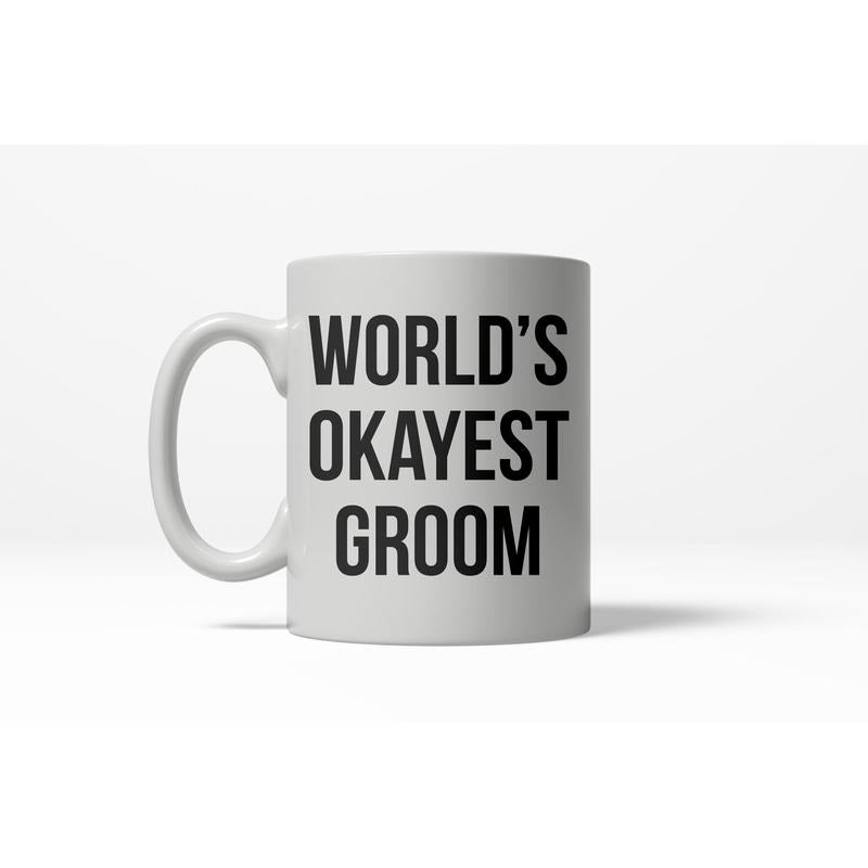 Worlds Okayest Groom Funny Fiance Wedding Ceramic Coffee Drinking Mug 11oz Cup Funny Coffee Mugs Ceramic Printed Drinkware Cup