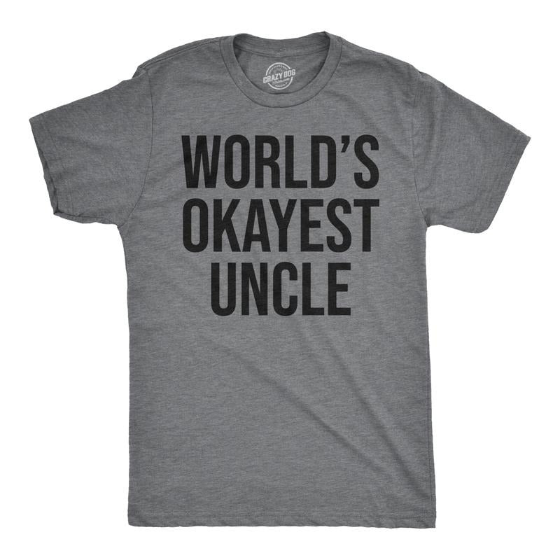 Worlds Okayest Uncle T Shirt Funny Saying Family Graphic Funcle Sarcastic Tee Mens Funny T Shirts Cool Vintage Fashion T-Shirt Gift Light Grey