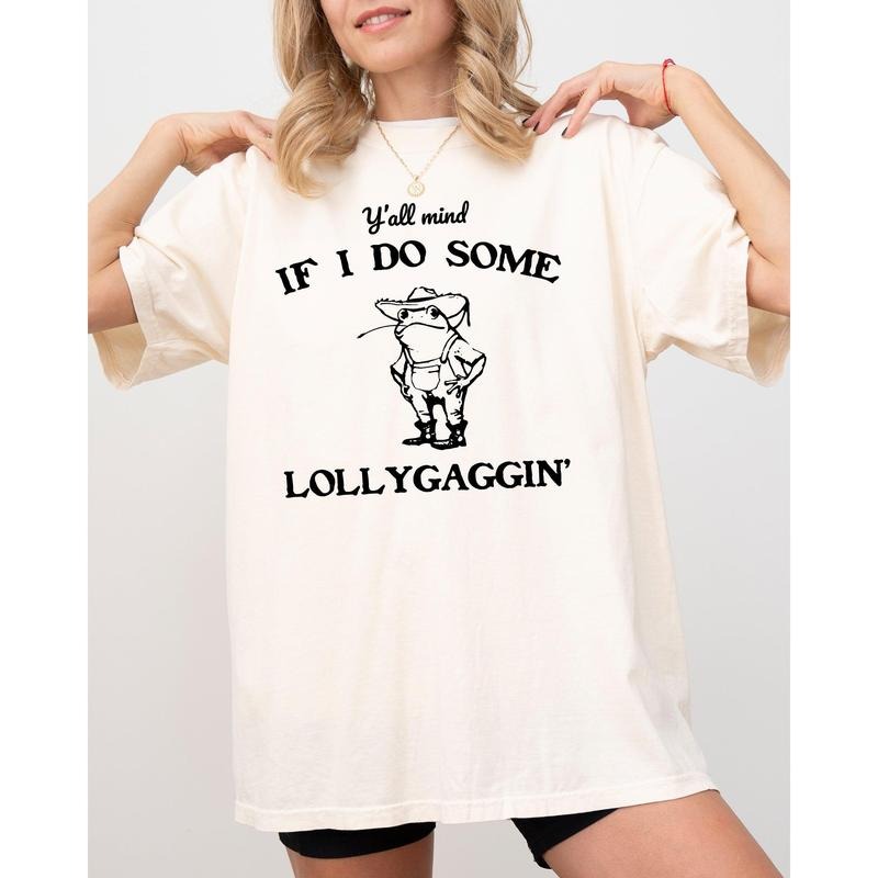 Y'all Mind If I Do Some Lollygaggin, Frog, Funny, Aesthetic, Meme, Toad Shirt, Women's Comfort Color Tee, Tshirt
