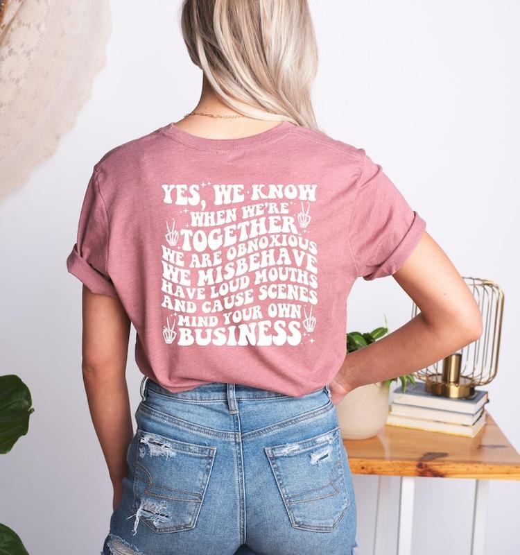 Yes We Aware Of How Obnoxious When We Are Together Shirt, Best Friend Shirt, Do Not Care Bestie Shirt, Couple Shirt, Best Friends Gift Tee
