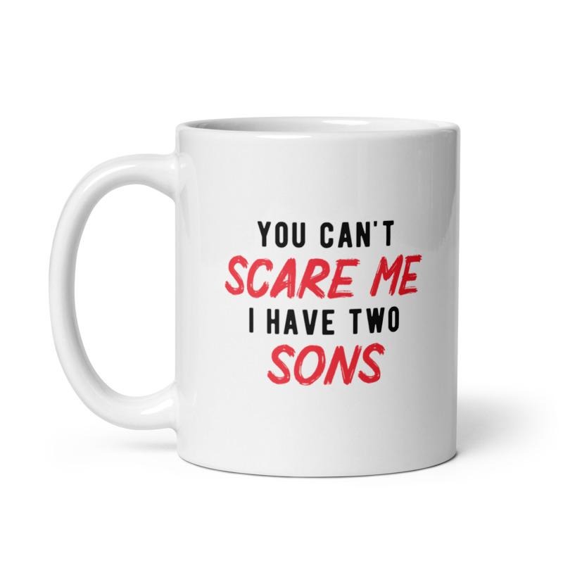 You Cant Scare Me I Have Two Sons Mug Funny Parenting Cup -11oz Funny Coffee Mugs Ceramic Printed Drinkware Cup