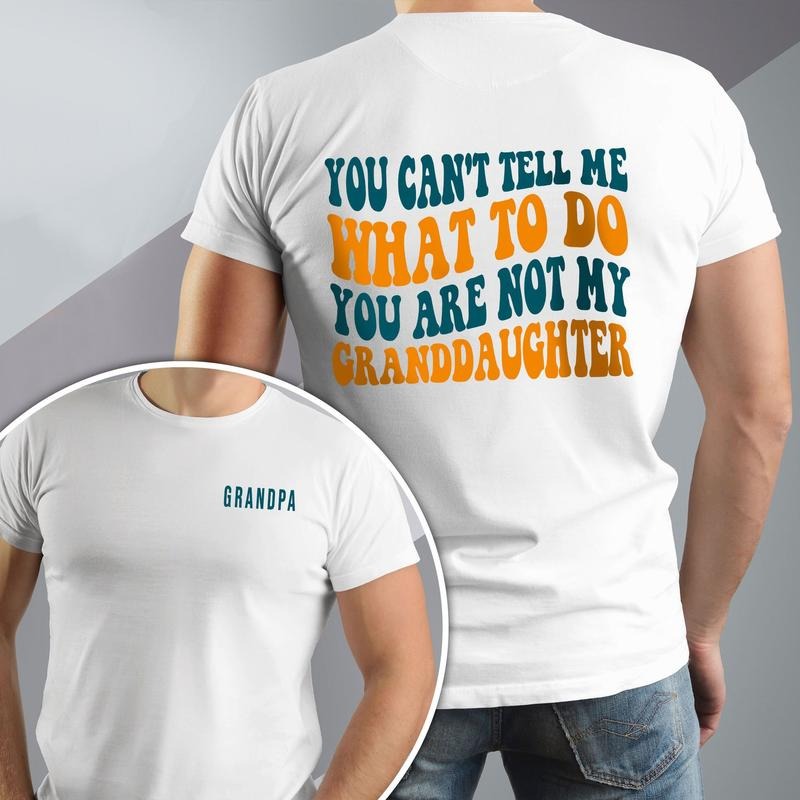 You Cant Tell Me What To Do You Are Not My Granddaughter T-Shirt, Funny Grandpa Shirt, Gift For Grandpa From Granddaughter, Grandpa Gifts