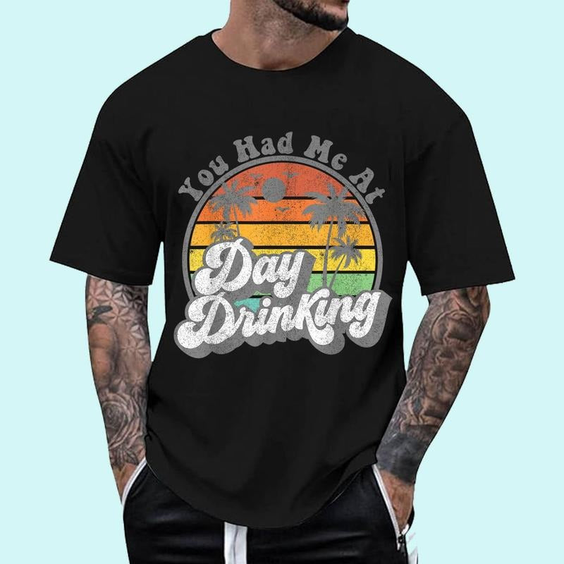 You Had Me At Day Drinking Funny Retro Beach Summer Gift Unisex T-Shirt, Cotton 100%, Top Trending Fashion