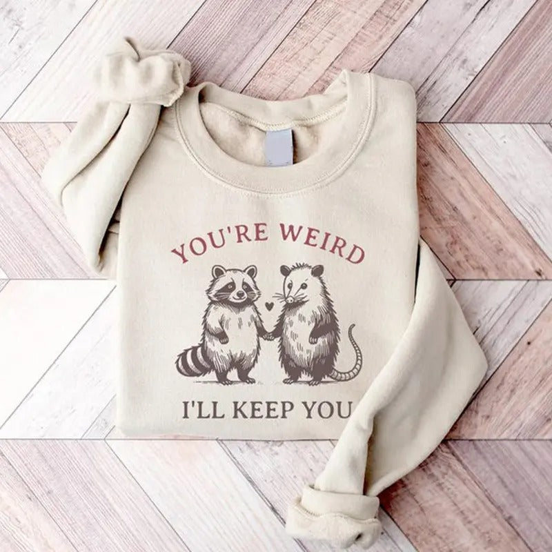 You're Weird I'll Keep You Sweatshirt, Cute Raccoon and Possum Tee, Funny Couple Shirt, Trendy Trash Panda Sweatshirt, Best Friends Gift